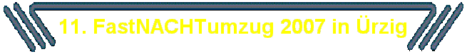 11. FastNACHTumzug 2007 in rzig